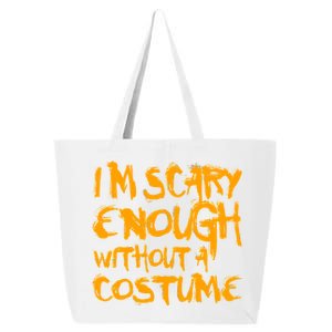 I'm Scary Enough Without A Costume 25L Jumbo Tote