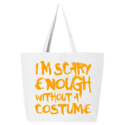 I'm Scary Enough Without A Costume 25L Jumbo Tote