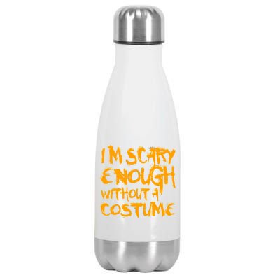 I'm Scary Enough Without A Costume Stainless Steel Insulated Water Bottle