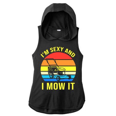 I'm Sexy And I Mow It Ladies PosiCharge Tri-Blend Wicking Draft Hoodie Tank