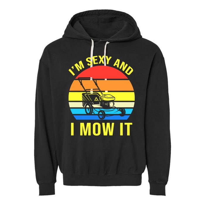 I'm Sexy And I Mow It Garment-Dyed Fleece Hoodie