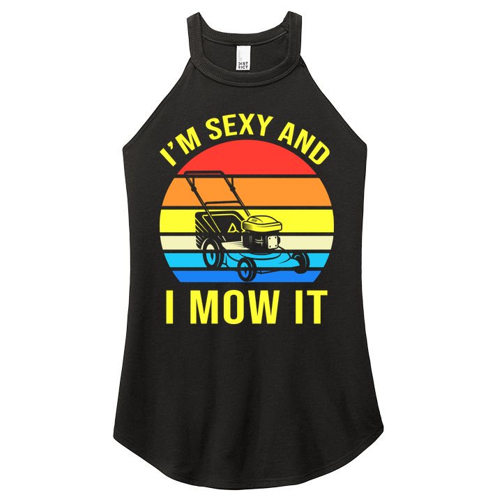 I'm Sexy And I Mow It Women's Perfect Tri Rocker Tank