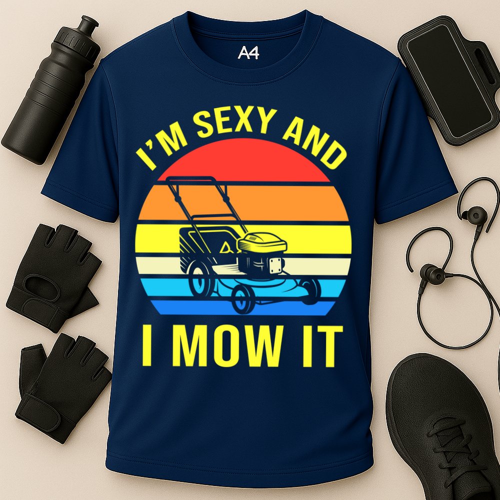 I'm Sexy And I Mow It Performance Shirt