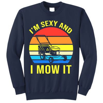 I'm Sexy And I Mow It Sweatshirt