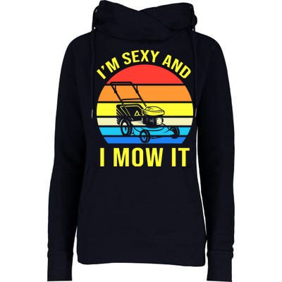 I'm Sexy And I Mow It Womens Funnel Neck Pullover Hood