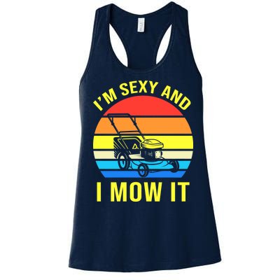 I'm Sexy And I Mow It Women's Racerback Tank