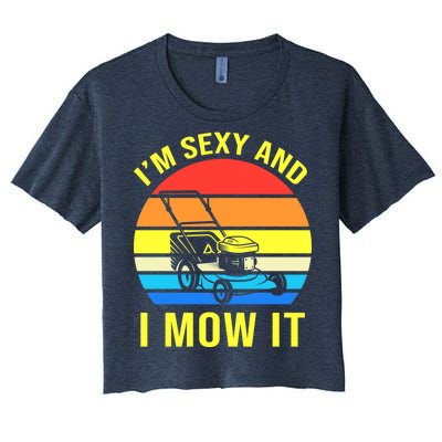 I'm Sexy And I Mow It Women's Crop Top Tee