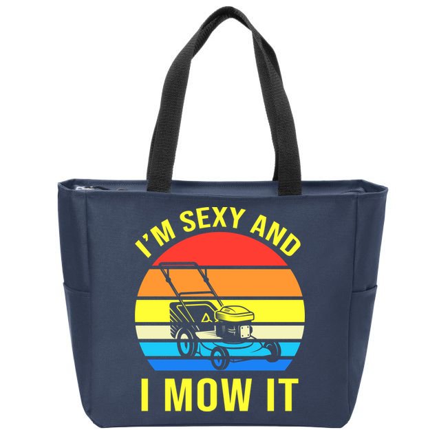 I'm Sexy And I Mow It Zip Tote Bag