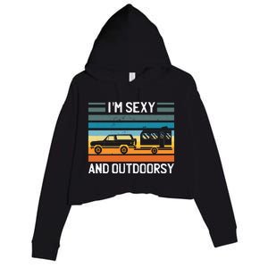 I'm Sexy And Outdoorsy Retro Road Trip Camper Crop Fleece Hoodie