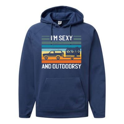 I'm Sexy And Outdoorsy Retro Road Trip Camper Performance Fleece Hoodie