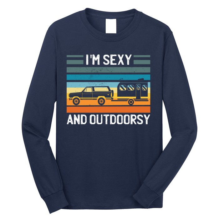 I'm Sexy And Outdoorsy Retro Road Trip Camper Long Sleeve Shirt