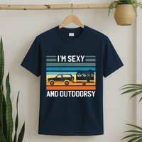 I'm Sexy And Outdoorsy Retro Road Trip Camper T-Shirt
