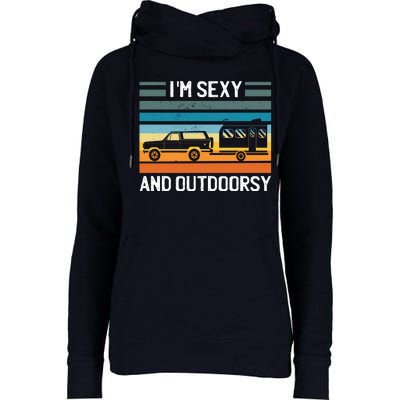 I'm Sexy And Outdoorsy Retro Road Trip Camper Womens Funnel Neck Pullover Hood