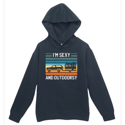 I'm Sexy And Outdoorsy Retro Road Trip Camper Urban Pullover Hoodie