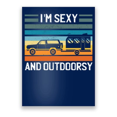 I'm Sexy And Outdoorsy Retro Road Trip Camper Poster