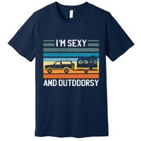 I'm Sexy And Outdoorsy Retro Road Trip Camper Premium T-Shirt
