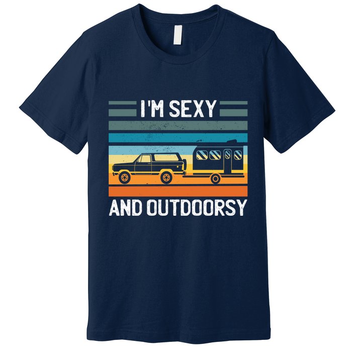 I'm Sexy And Outdoorsy Retro Road Trip Camper Premium T-Shirt