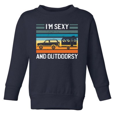 I'm Sexy And Outdoorsy Retro Road Trip Camper Toddler Sweatshirt