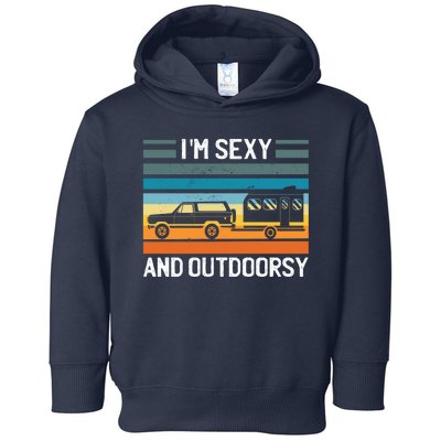 I'm Sexy And Outdoorsy Retro Road Trip Camper Toddler Hoodie