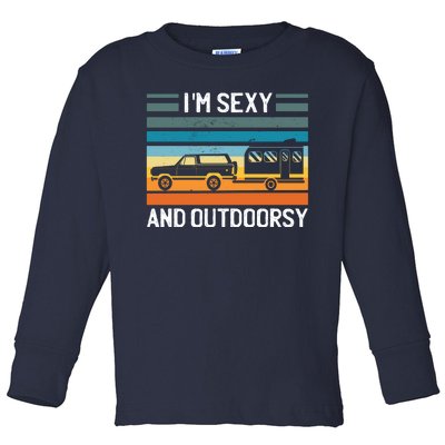 I'm Sexy And Outdoorsy Retro Road Trip Camper Toddler Long Sleeve Shirt