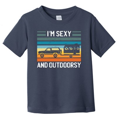 I'm Sexy And Outdoorsy Retro Road Trip Camper Toddler T-Shirt