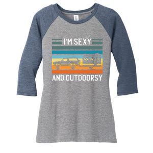 I'm Sexy And Outdoorsy Retro Road Trip Camper Women's Tri-Blend 3/4-Sleeve Raglan Shirt