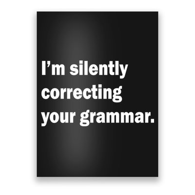 I'm Silently Correcting Your Grammar Poster