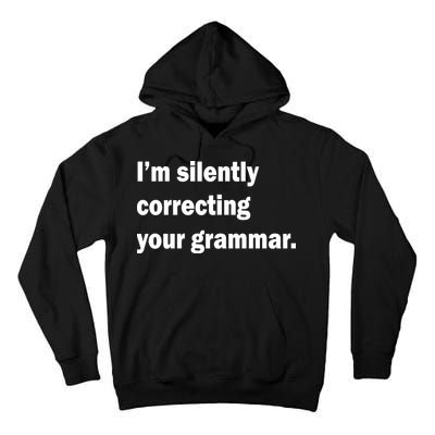 I'm Silently Correcting Your Grammar Tall Hoodie