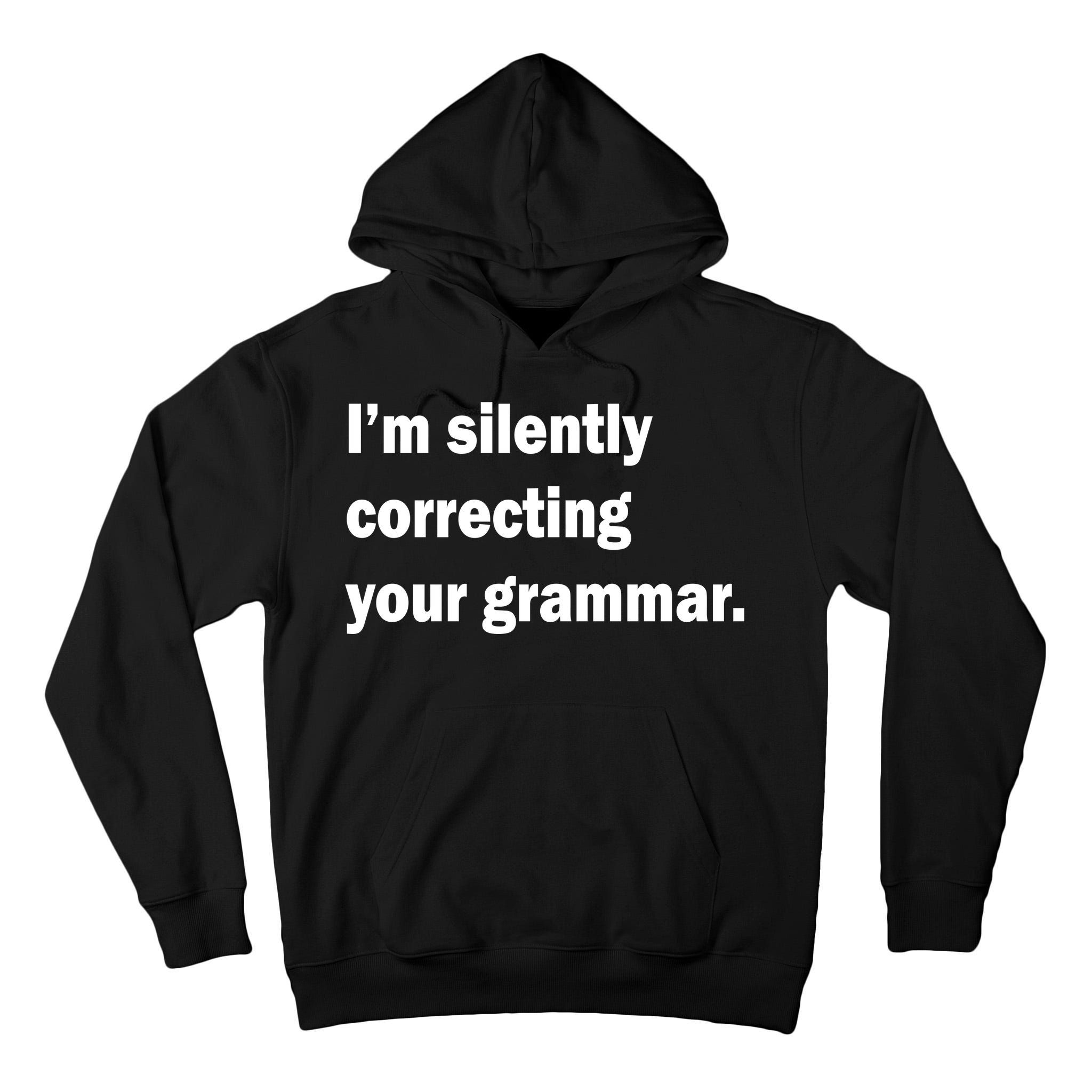 I'm Silently Correcting Your Grammar Tall Hoodie