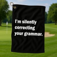 I'm Silently Correcting Your Grammar Golf Towel