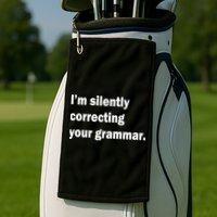I'm Silently Correcting Your Grammar Golf Towel