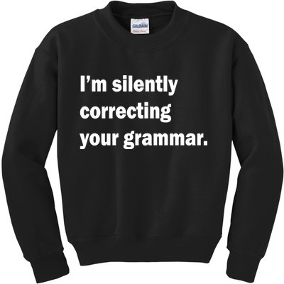 I'm Silently Correcting Your Grammar Kids Sweatshirt