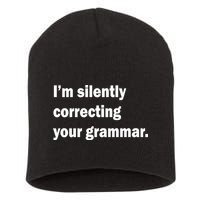 I'm Silently Correcting Your Grammar Short Acrylic Beanie