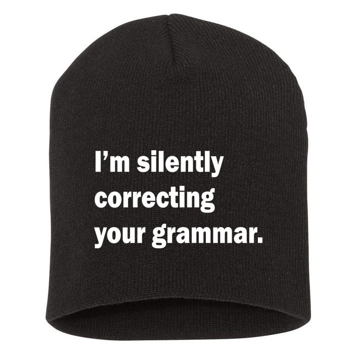 I'm Silently Correcting Your Grammar Short Acrylic Beanie