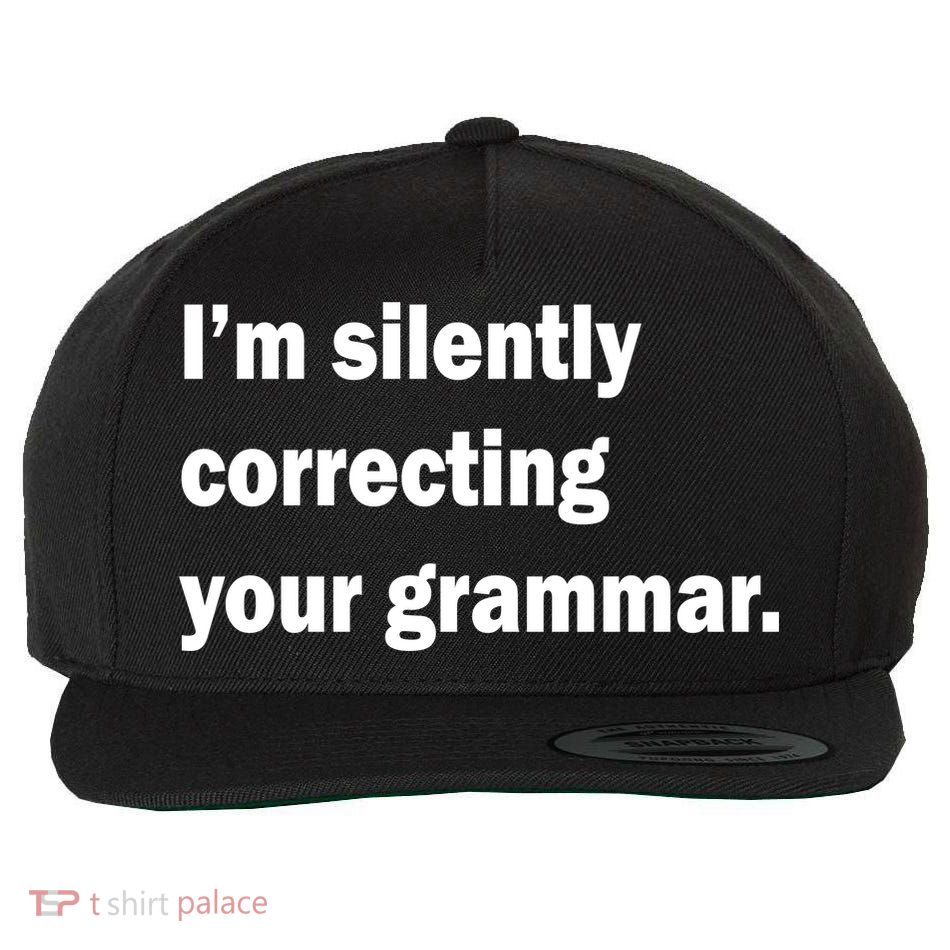 I'm Silently Correcting Your Grammar Wool Snapback Cap
