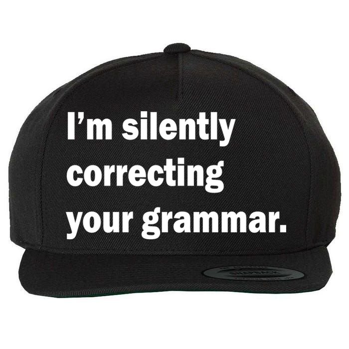 I'm Silently Correcting Your Grammar Wool Snapback Cap