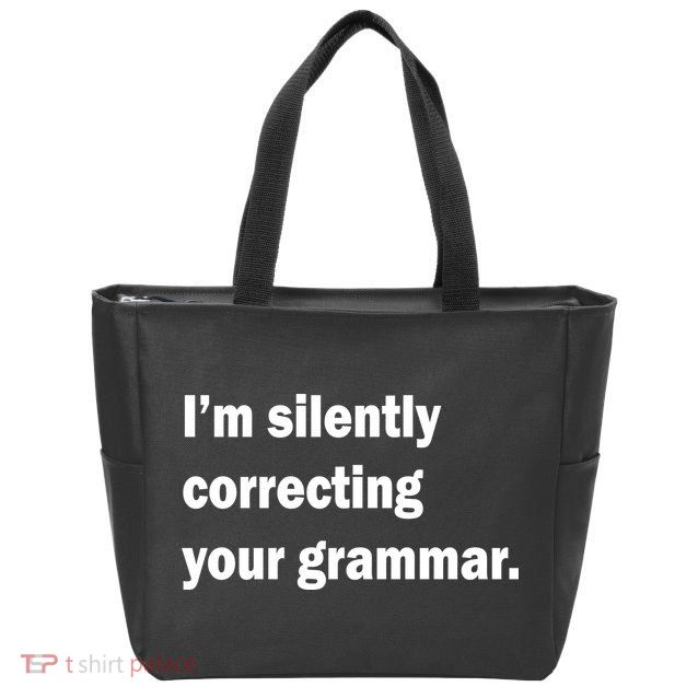 I'm Silently Correcting Your Grammar Zip Tote Bag