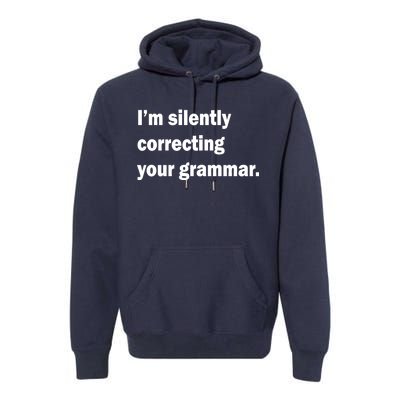 I'm Silently Correcting Your Grammar Premium Hoodie