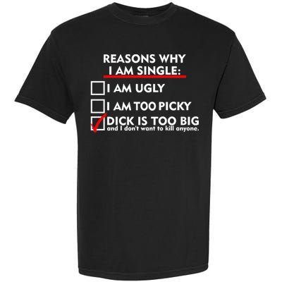 I'm Single Because It's Too Big Garment-Dyed Heavyweight T-Shirt