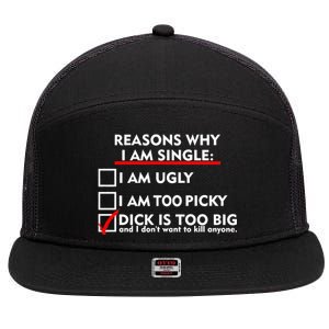 I'm Single Because It's Too Big 7 Panel Mesh Trucker Snapback Hat