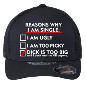 I'm Single Because It's Too Big Flexfit Unipanel Trucker Cap