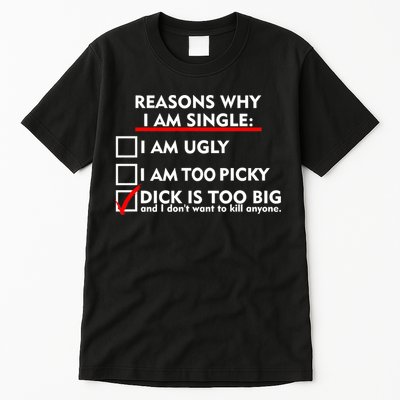 I'm Single Because It's Too Big Tall T-Shirt
