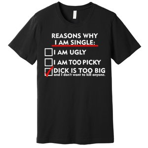 I'm Single Because It's Too Big Premium T-Shirt