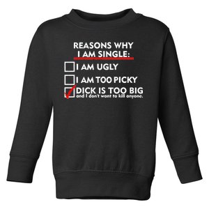 I'm Single Because It's Too Big Toddler Sweatshirt