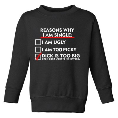 I'm Single Because It's Too Big Toddler Sweatshirt