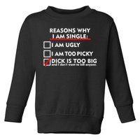 I'm Single Because It's Too Big Toddler Sweatshirt