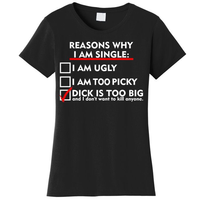 I'm Single Because It's Too Big Women's T-Shirt