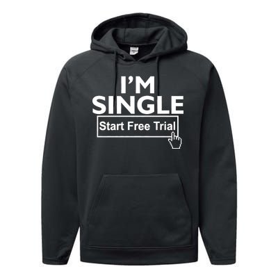 I'm Single Start A Free Trial Performance Fleece Hoodie