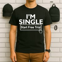 I'm Single Start A Free Trial T-Shirt