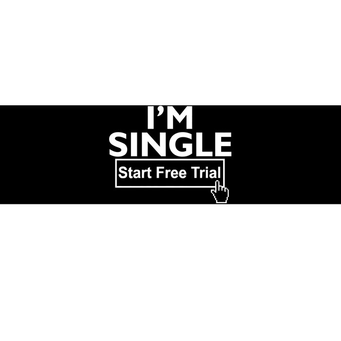 I'm Single Start A Free Trial Bumper Sticker